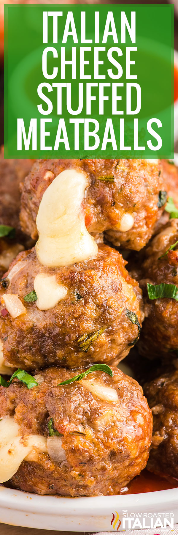 Italian Cheese Stuffed Meatballs - The Slow Roasted Italian