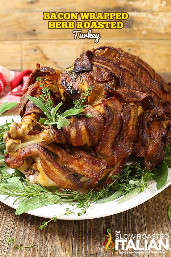 Bacon Wrapped Herb Roasted Turkey