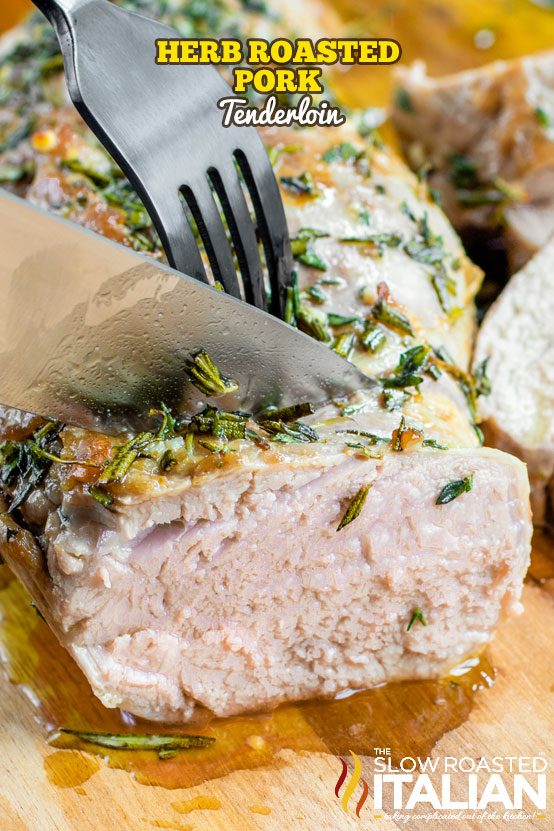 herb roasted pork tenderloin sliced