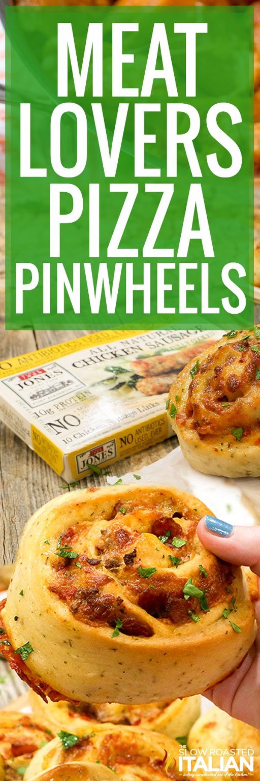Meat Lovers Pizza Pinwheels The Slow Roasted Italian