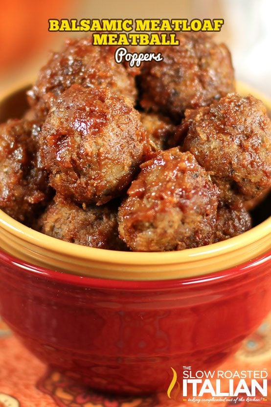 titled (shown in bowl) balsamic meatloaf meatballs