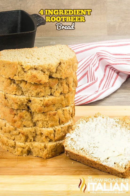 titled (shown sliced) 4 ingredient root beer bread