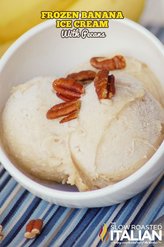 Titled Text: Frozen banana ice cream with Pecans shown in a bowl