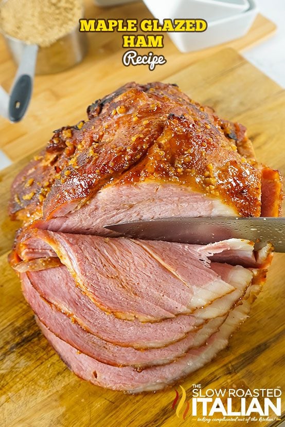 Maple Syrup Ham Glaze sliced on a cutting board
