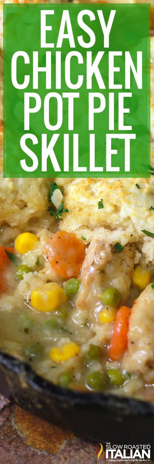 Skillet Chicken Pot Pie + Video The Slow Roasted Italian