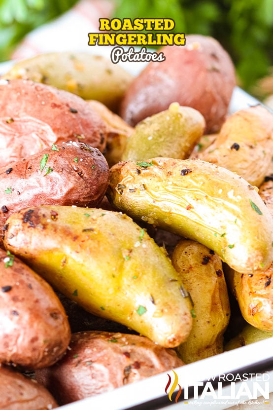 titled (shown close up): roasted fingerling potatoes