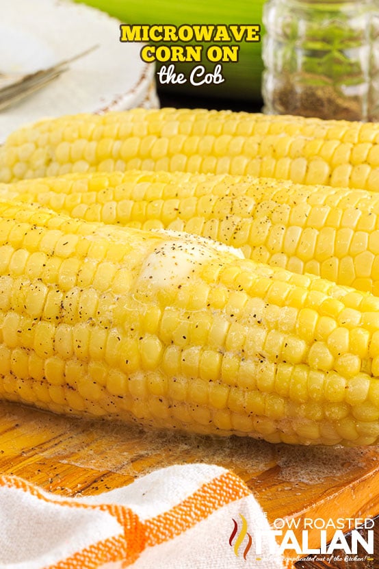 microwave corn on the cob seasoned with butter, salt and pepper