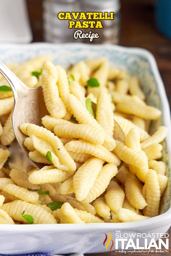 cavatelli pasta in white serving dish