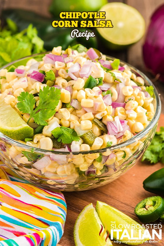 titled (shown in glass bowl) chipotle corn salsa recipe