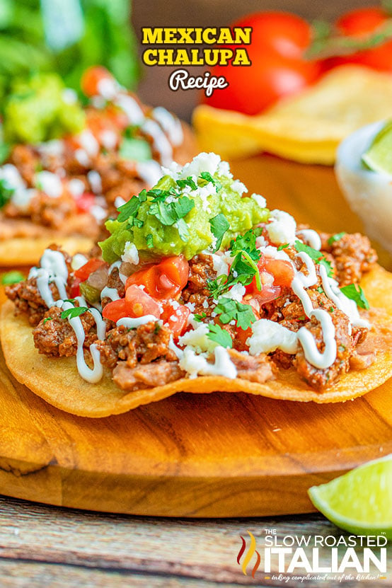 titled (shown on serving board) Mexican chalupa recipe