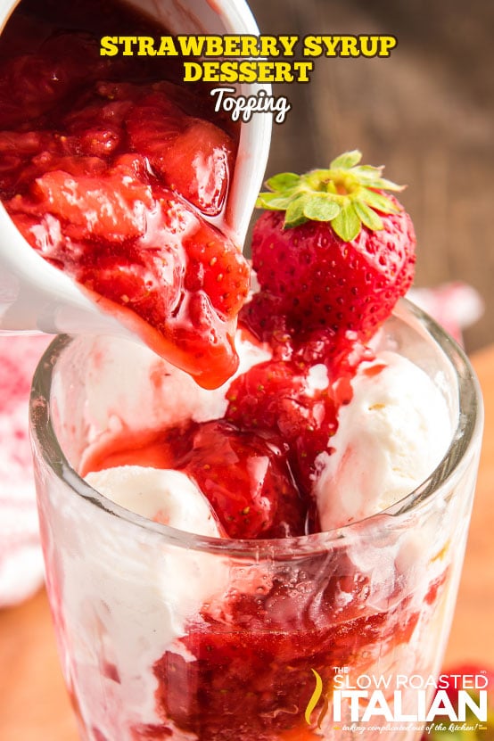 Strawberry Syrup Dessert Topping - The Slow Roasted Italian