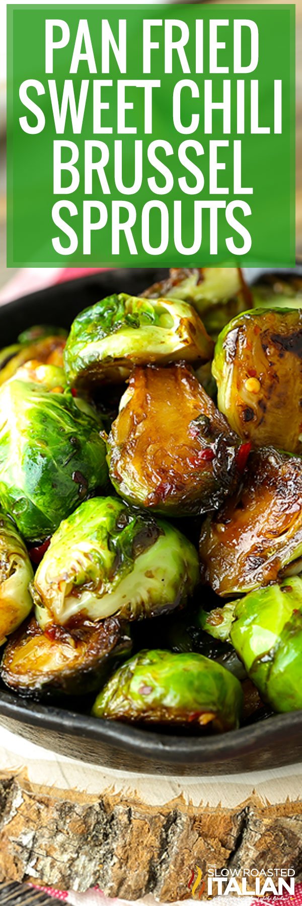 sweet chili Brussel sprouts.