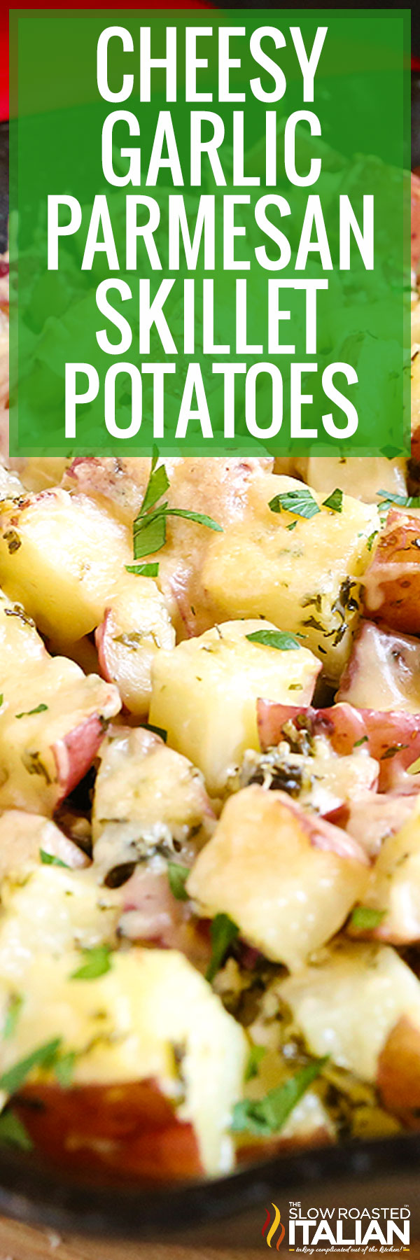 Cheesy Garlic Parmesan Skillet Potatoes -PIN