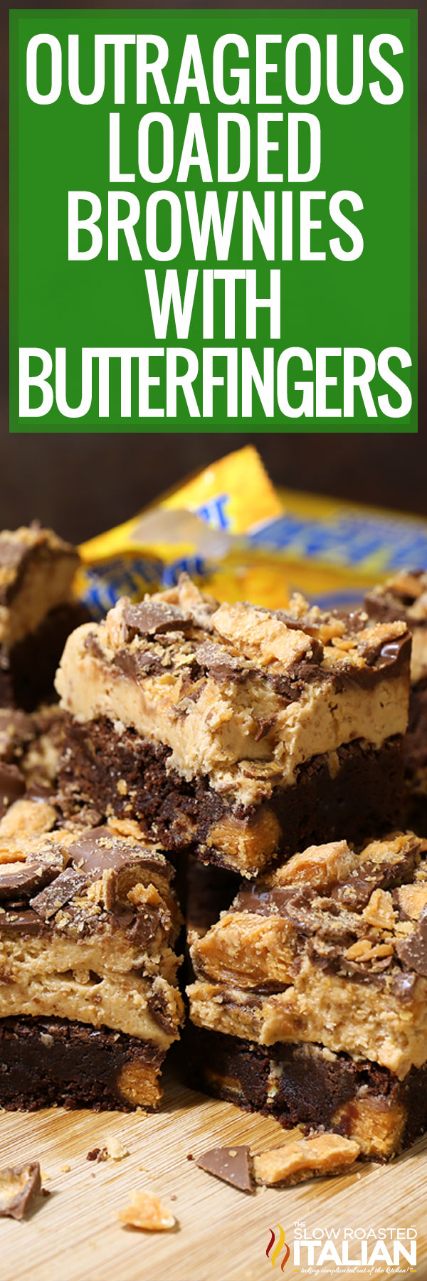 Outrageous Loaded Brownies with Butterfingers - PIN