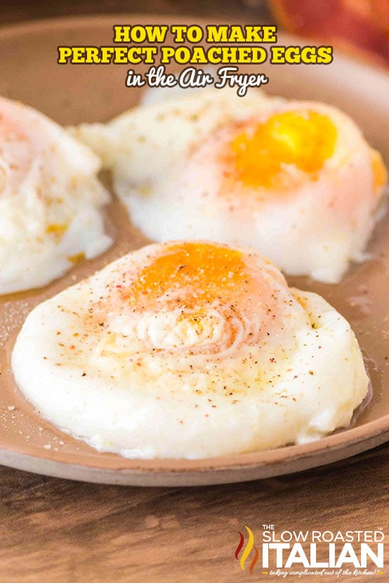 Titled Image: How To Make Perfect Poached Eggs in the Air Fryer