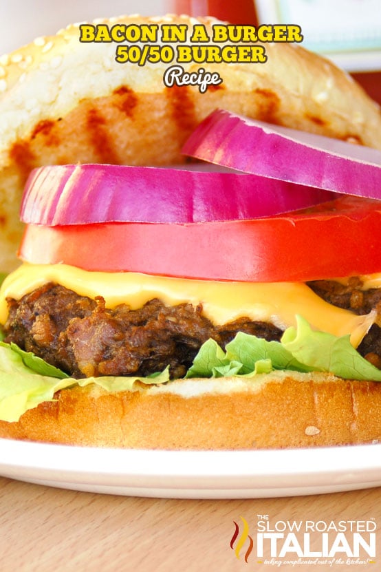 titled: Bacon in a Burger 50/50 Burger Recipe