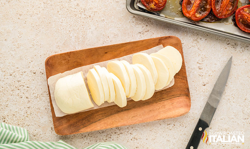 sliced fresh mozzarella for caprese salad recipe