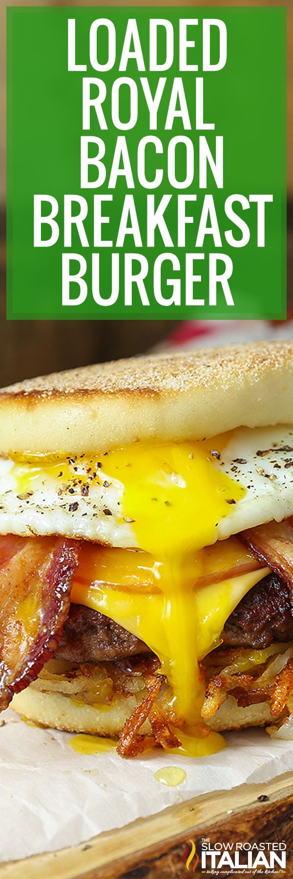 Loaded Royal Bacon Breakfast Burger -PIN